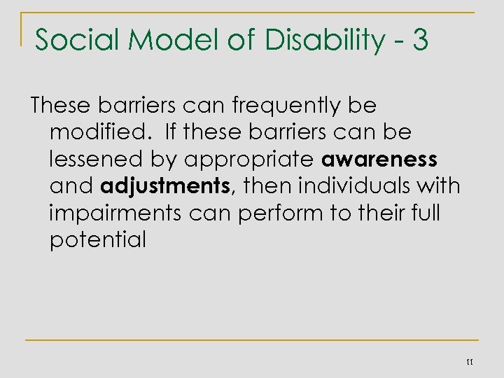 Social Model of Disability - 3 These barriers can frequently be modified. If these