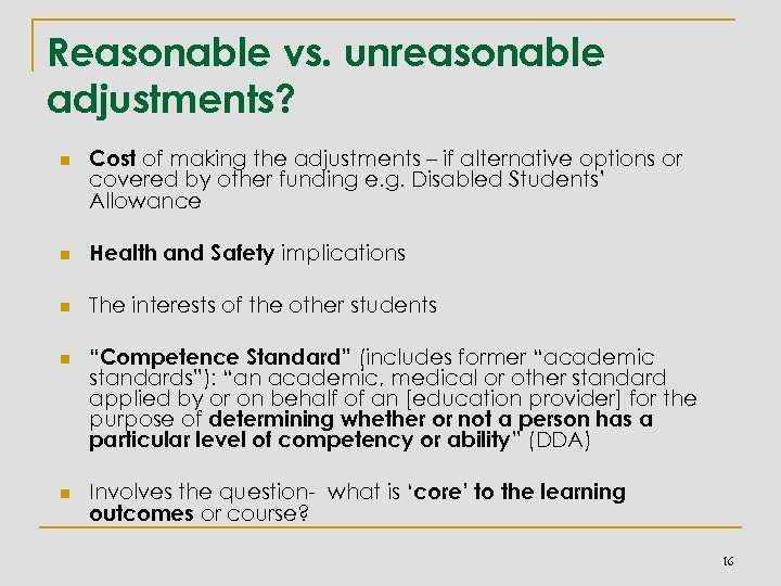 Reasonable vs. unreasonable adjustments? n Cost of making the adjustments – if alternative options