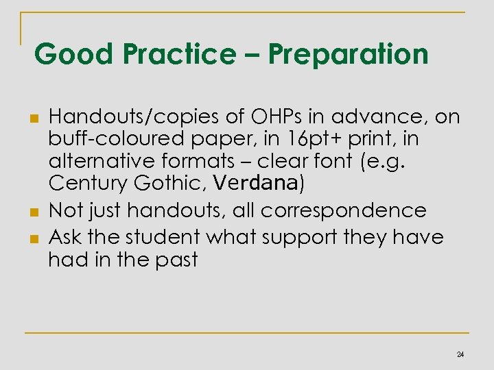 Good Practice – Preparation n Handouts/copies of OHPs in advance, on buff-coloured paper, in