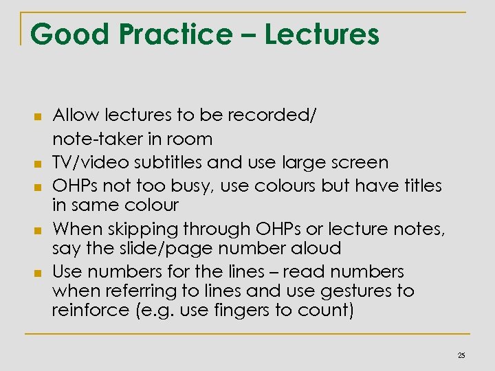 Good Practice – Lectures n n n Allow lectures to be recorded/ note-taker in