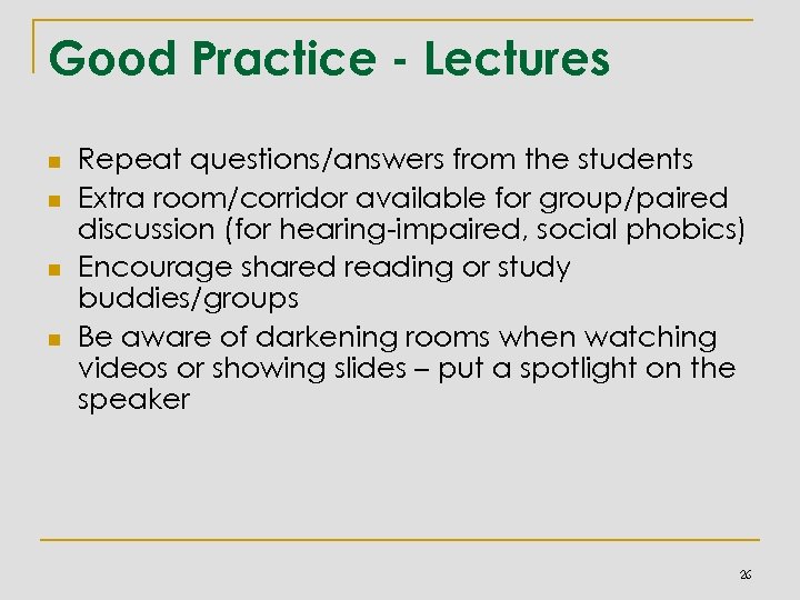 Good Practice - Lectures n n Repeat questions/answers from the students Extra room/corridor available
