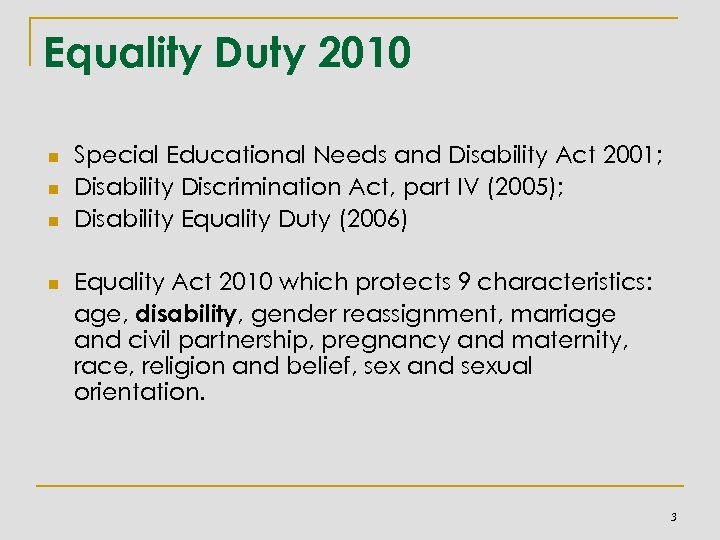 Equality Duty 2010 n n Special Educational Needs and Disability Act 2001; Disability Discrimination