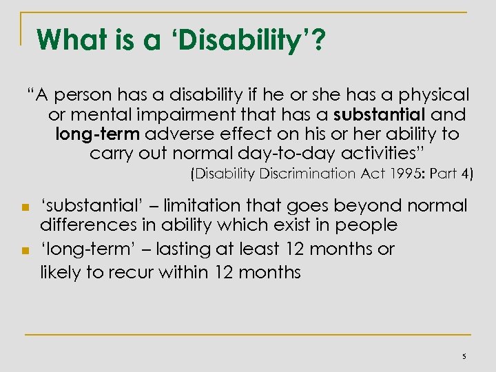 What is a ‘Disability’? “A person has a disability if he or she has