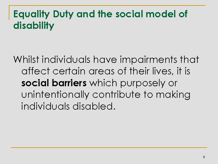 Equality Duty and the social model of disability Whilst individuals have impairments that affect