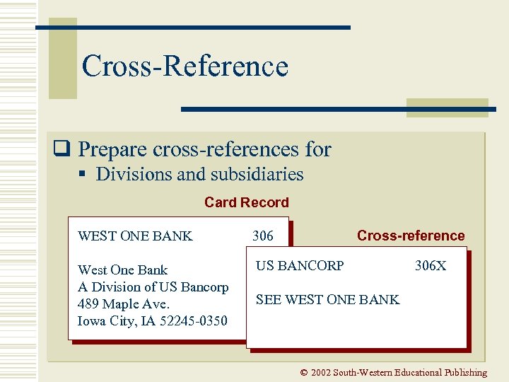 Cross-Reference q Prepare cross-references for § Divisions and subsidiaries Card Record Cross-reference WEST ONE