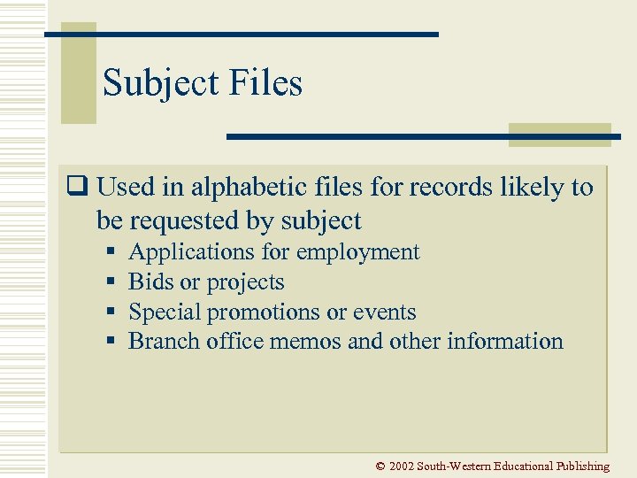 Subject Files q Used in alphabetic files for records likely to be requested by