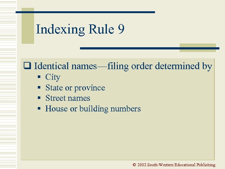 Indexing Rule 9 q Identical names—filing order determined by § § City State or