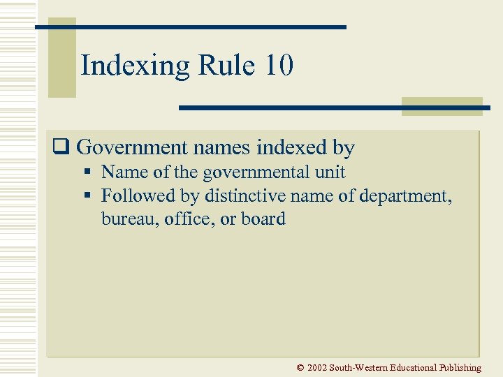 Indexing Rule 10 q Government names indexed by § Name of the governmental unit