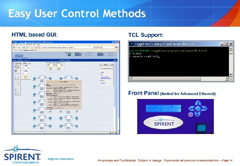 Easy User Control Methods HTML based GUI: TCL Support: Front Panel (limited for Advanced