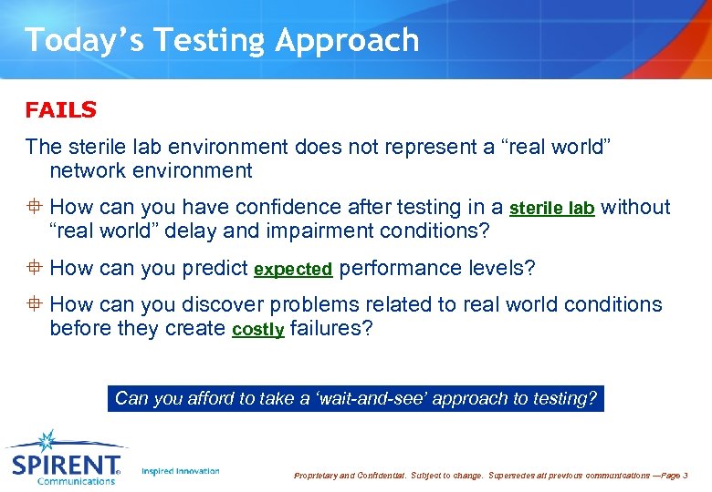 Today’s Testing Approach FAILS The sterile lab environment does not represent a “real world”