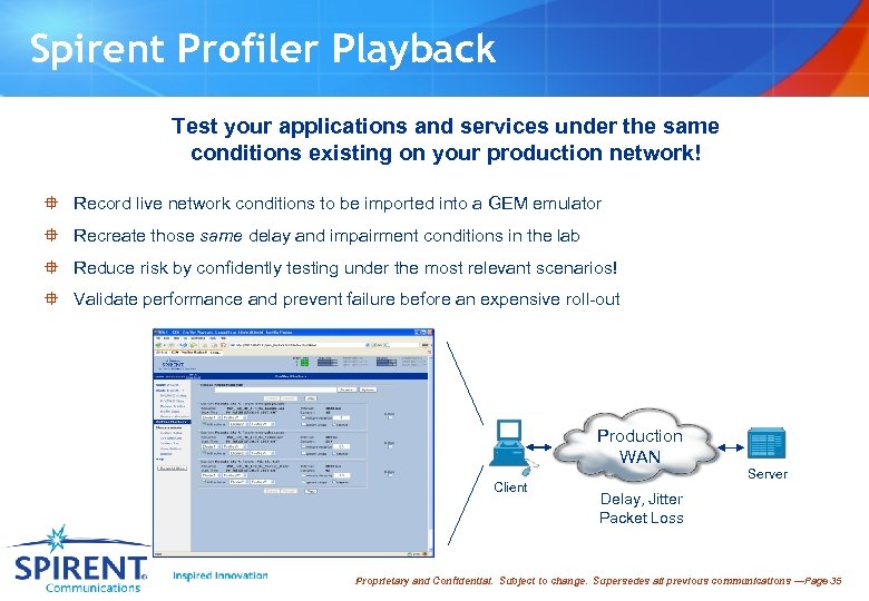 Spirent Profiler Playback Test your applications and services under the same conditions existing on