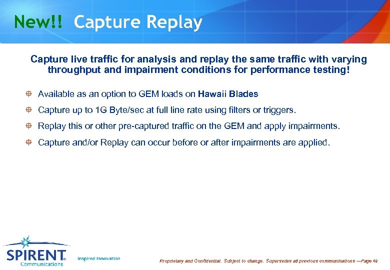 New!! Capture Replay Capture live traffic for analysis and replay the same traffic with