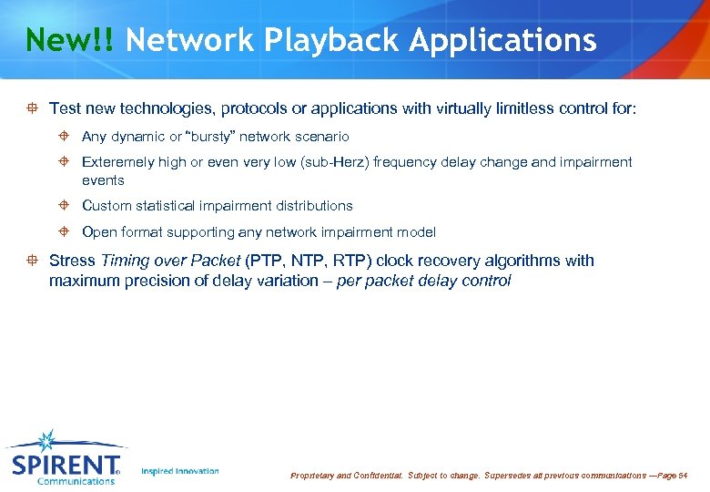 New!! Network Playback Applications ° Test new technologies, protocols or applications with virtually limitless