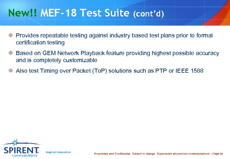 New!! MEF-18 Test Suite (cont’d) ° Provides repeatable testing against industry based test plans