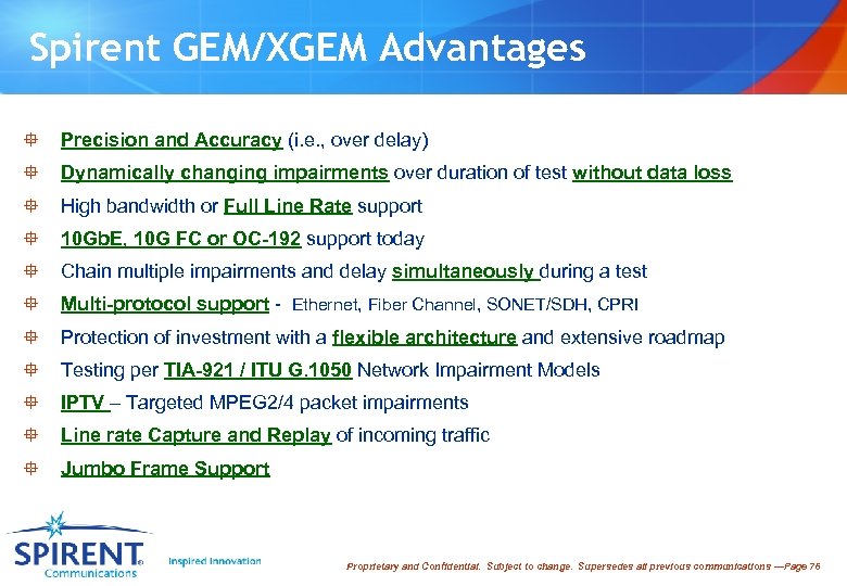 Spirent GEM/XGEM Advantages ° Precision and Accuracy (i. e. , over delay) ° Dynamically