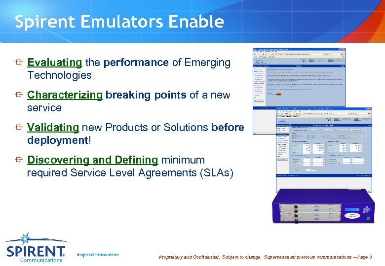 Spirent Emulators Enable ° Evaluating the performance of Emerging Technologies ° Characterizing breaking points