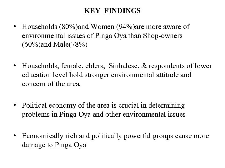 KEY FINDINGS • Households (80%)and Women (94%)are more aware of environmental issues of Pinga