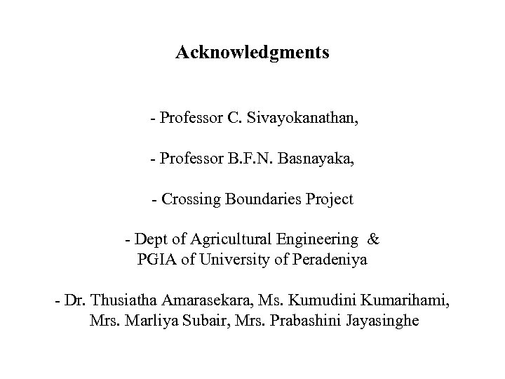 Acknowledgments - Professor C. Sivayokanathan, - Professor B. F. N. Basnayaka, - Crossing Boundaries