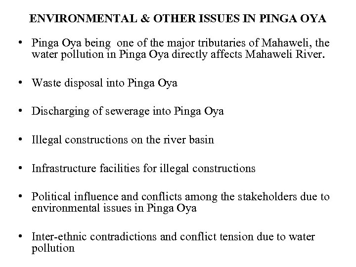 ENVIRONMENTAL & OTHER ISSUES IN PINGA OYA • Pinga Oya being one of the