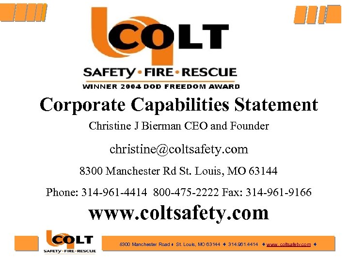 Corporate Capabilities Statement Christine J Bierman CEO and Founder christine@coltsafety. com 8300 Manchester Rd