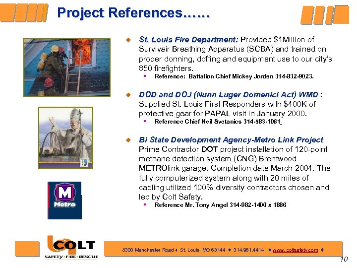Project References…… ¿ St. Louis Fire Department: Provided $1 Million of Department: Survivair Breathing