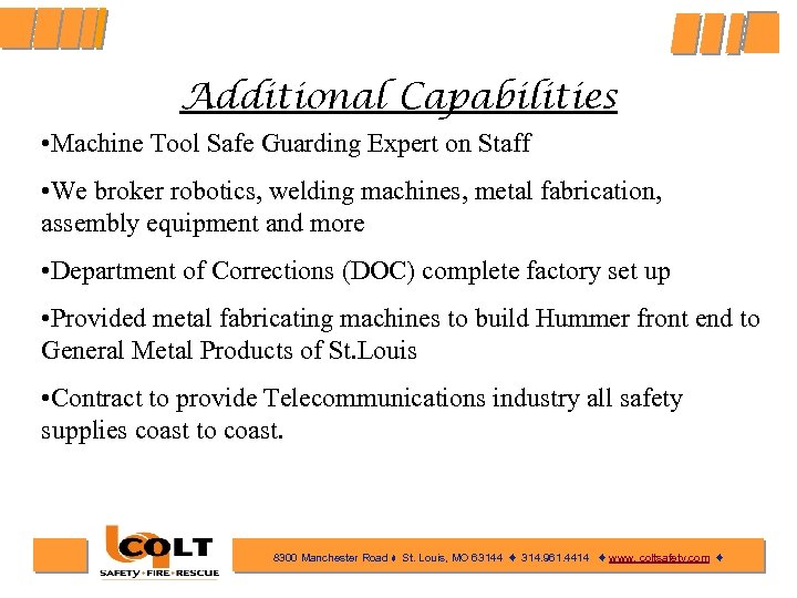 Additional Capabilities • Machine Tool Safe Guarding Expert on Staff • We broker robotics,