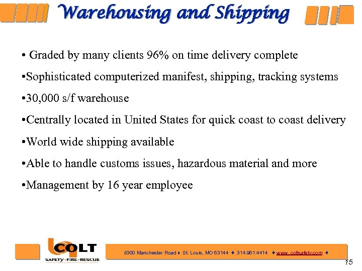 Warehousing and Shipping • Graded by many clients 96% on time delivery complete •