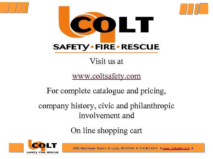 Visit us at www. coltsafety. com For complete catalogue and pricing, company history, civic
