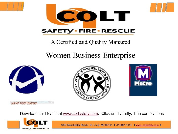 A Certified and Quality Managed Women Business Enterprise Download certificates at www. coltsafety. com.