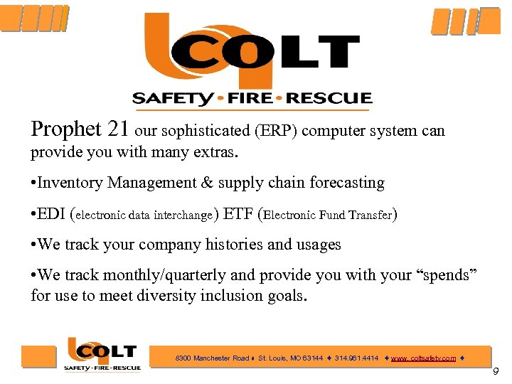 Prophet 21 our sophisticated (ERP) computer system can provide you with many extras. •