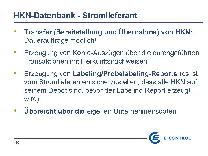 HKN-Datenbank - Stromlieferant • Transfer (Bereitstellung und Übernahme) von HKN: Daueraufträge möglich! • Erzeugung