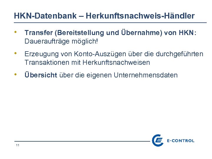 HKN-Datenbank – Herkunftsnachweis-Händler • Transfer (Bereitstellung und Übernahme) von HKN: Daueraufträge möglich! • Erzeugung