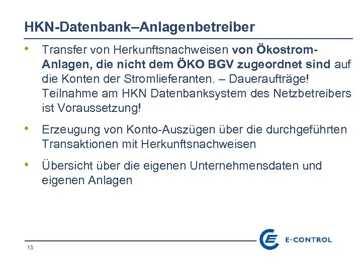 HKN-Datenbank–Anlagenbetreiber • Transfer von Herkunftsnachweisen von Ökostrom. Anlagen, die nicht dem ÖKO BGV zugeordnet