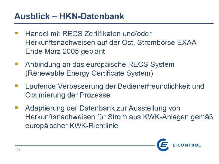 Ausblick – HKN-Datenbank § Handel mit RECS Zertifikaten und/oder Herkunftsnachweisen auf der Öst. Strombörse