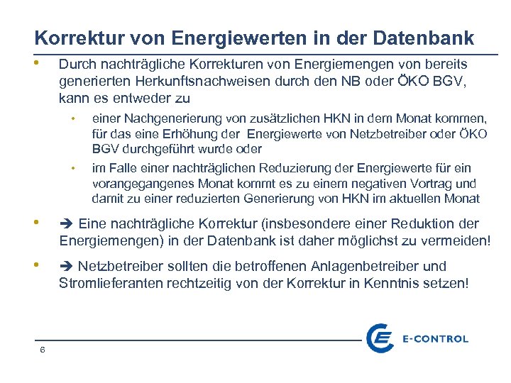 Korrektur von Energiewerten in der Datenbank • Durch nachträgliche Korrekturen von Energiemengen von bereits