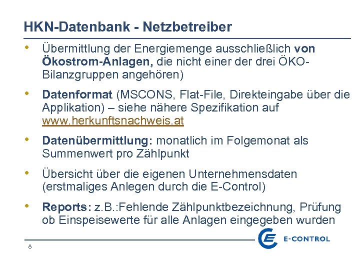 HKN-Datenbank - Netzbetreiber • Übermittlung der Energiemenge ausschließlich von Ökostrom-Anlagen, die nicht einer drei