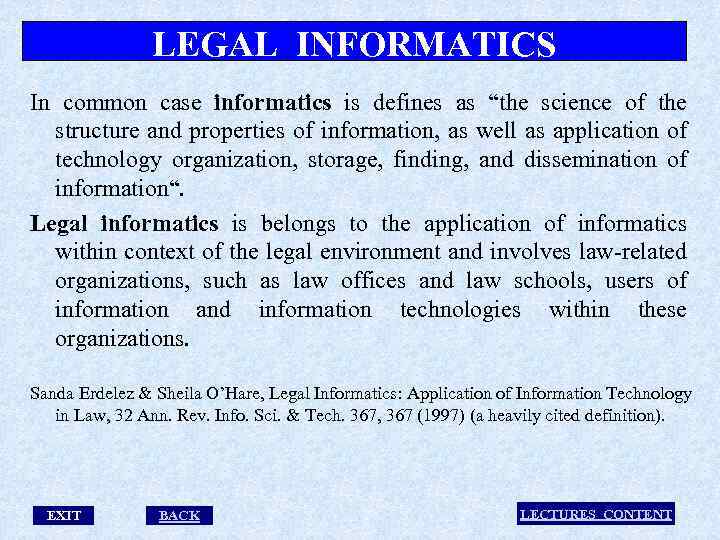 LEGAL INFORMATICS In common case informatics is defines as “the science of the structure