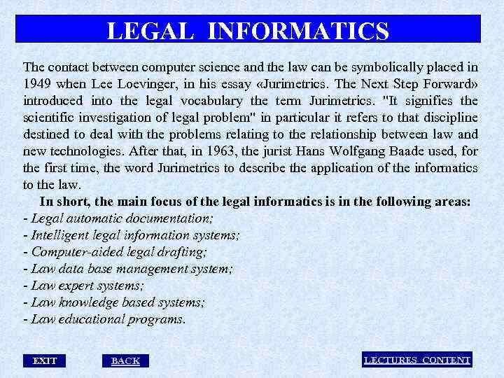 LEGAL INFORMATICS The contact between computer science and the law can be symbolically placed