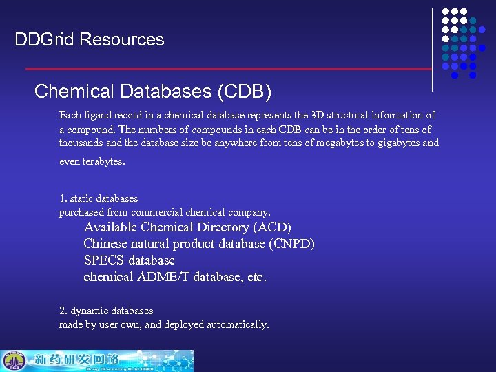 DDGrid Resources Chemical Databases (CDB) Each ligand record in a chemical database represents the