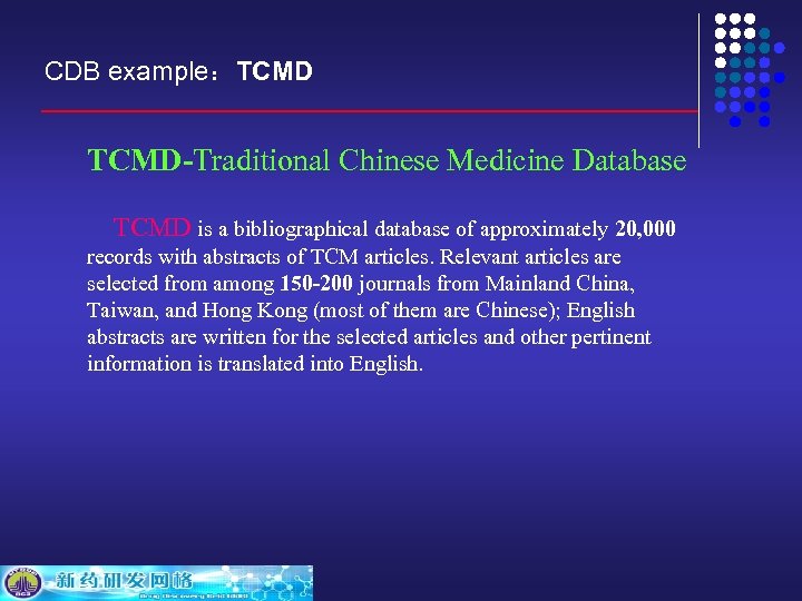 CDB example：TCMD-Traditional Chinese Medicine Database TCMD is a bibliographical database of approximately 20, 000