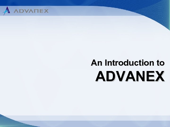 An Introduction to ADVANEX 