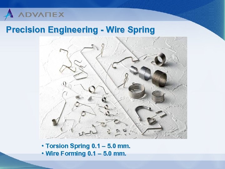 Precision Engineering - Wire Spring • Torsion Spring 0. 1 – 5. 0 mm.