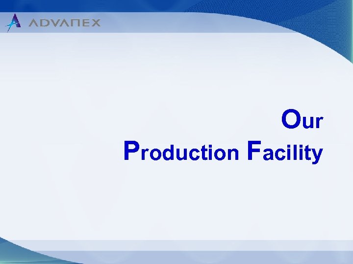 Our Production Facility 