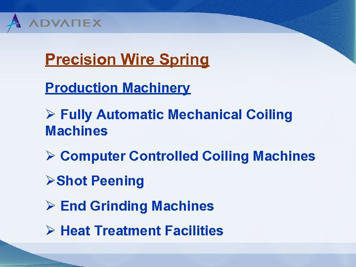 Precision Wire Spring Production Machinery Ø Fully Automatic Mechanical Coiling Machines Ø Computer Controlled