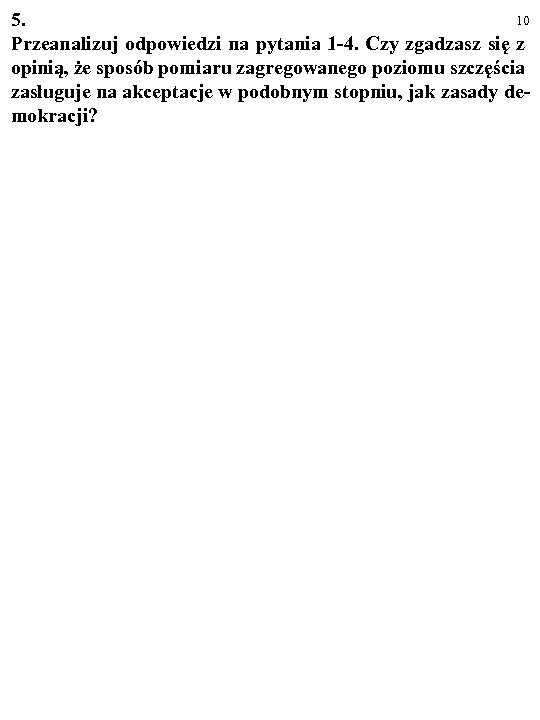 10 5. Przeanalizuj odpowiedzi na pytania 1 -4. Czy zgadzasz się z opinią, że