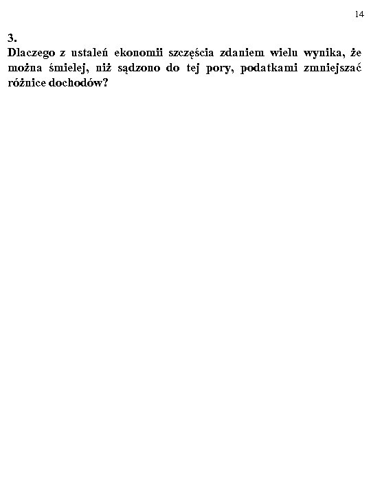 14 3. Dlaczego z ustaleń ekonomii szczęścia zdaniem wielu wynika, że można śmielej, niż
