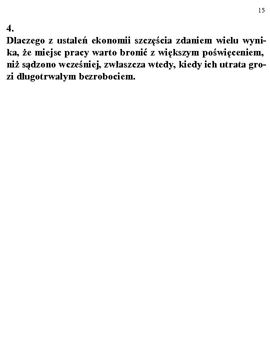 15 4. Dlaczego z ustaleń ekonomii szczęścia zdaniem wielu wynika, że miejsc pracy warto