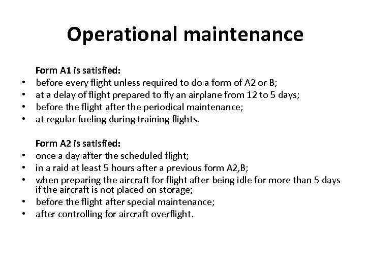 Operational maintenance Form A 1 is satisfied: • before every flight unless required to