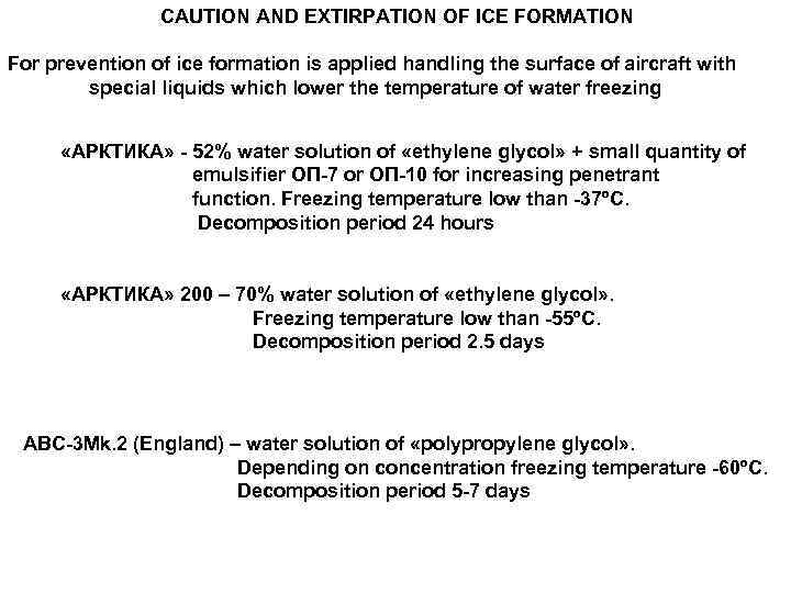 CAUTION AND EXTIRPATION OF ICE FORMATION For prevention of ice formation is applied handling