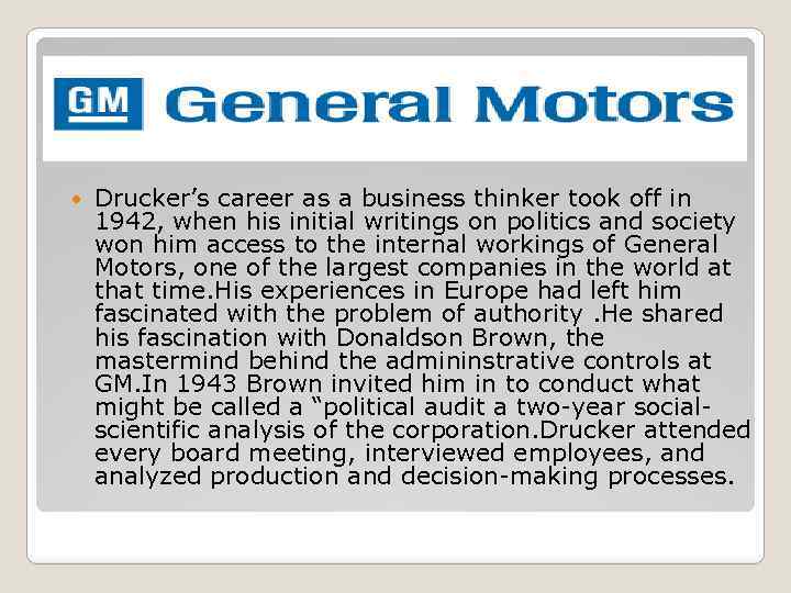  Drucker’s career as a business thinker took off in 1942, when his initial